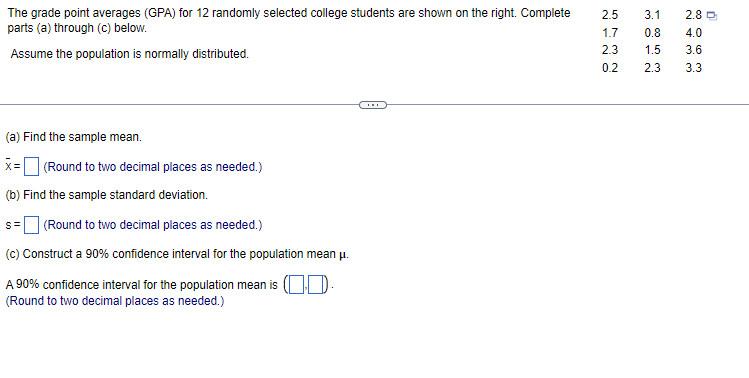 The grade point averages (GPA) for 12 randomly selected college students are shown on the right. Complete parts (a) through (