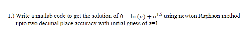 Solved 1.) Write a matlab code to get the solution of | Chegg.com