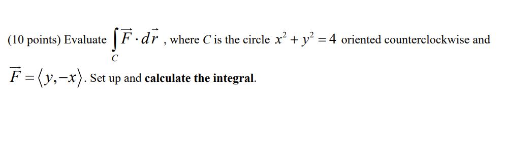 Solved (10 points) Evaluate ∫CF⋅dr, where C is the circle | Chegg.com