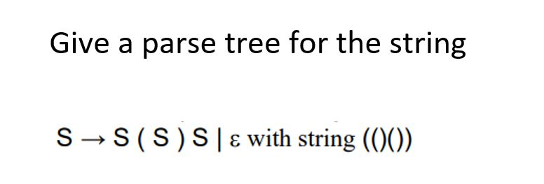 Solved Give A Parse Tree For The String SS(S) SE With String | Chegg.com