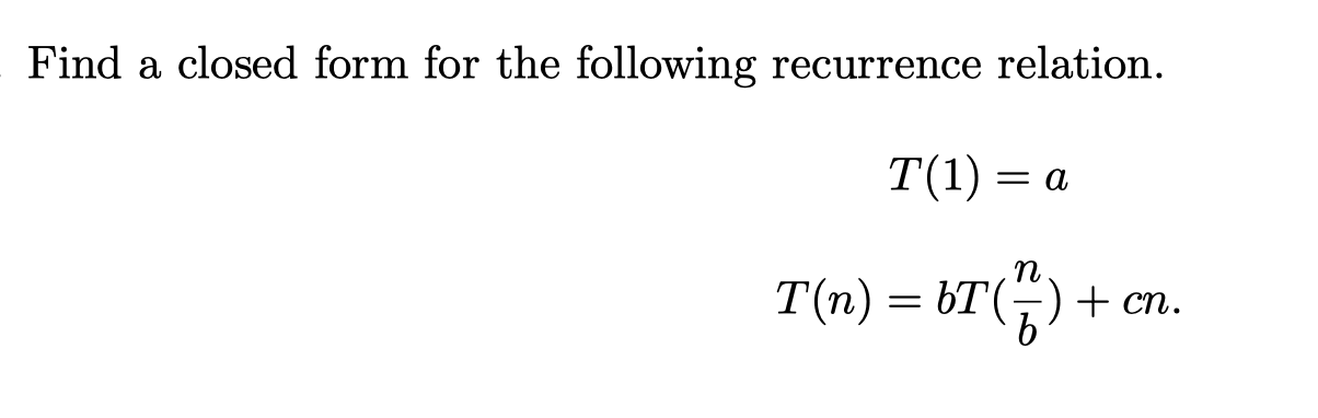 Solved Find a closed form for the following recurrence | Chegg.com