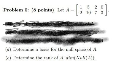 Solved Problem 5: (8 points) Let A= 1 5 2 0 2 10 7 3 (eDeten | Chegg.com