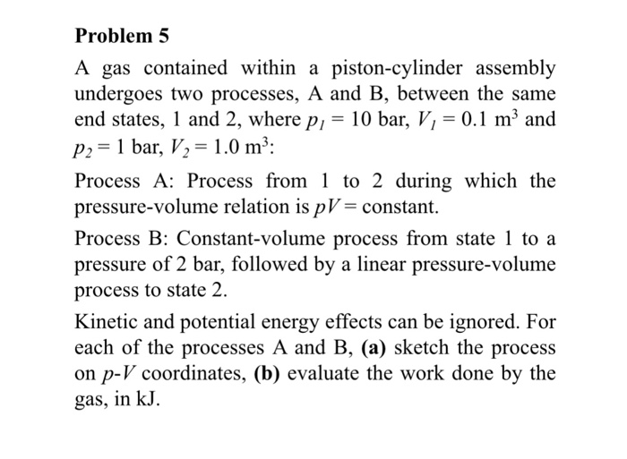 Solved Problem 5 A Gas Contained Within A Piston-cylinder | Chegg.com