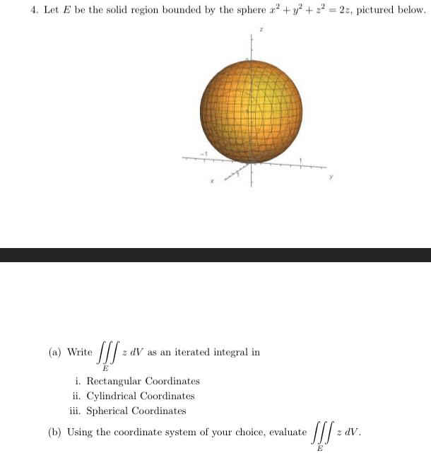 Solved 4. Let E be the solid region bounded by the sphere | Chegg.com