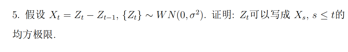 [Solved]: 5 x_(t)=Z_(t)-Z_(t-1),{Z_(t)}WN(0, sigma ^(2)) Z_(