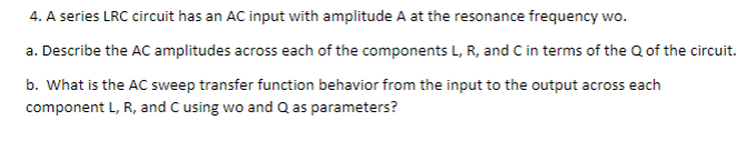 Solved 4. A series LRC circuit has an AC input with | Chegg.com