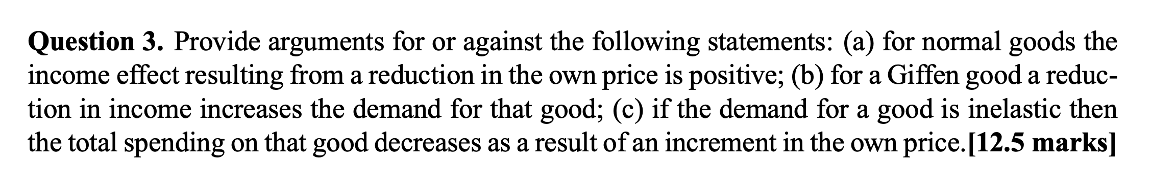 Question 3. Provide arguments for or against the following statements: (a) for normal goods the income effect resulting from