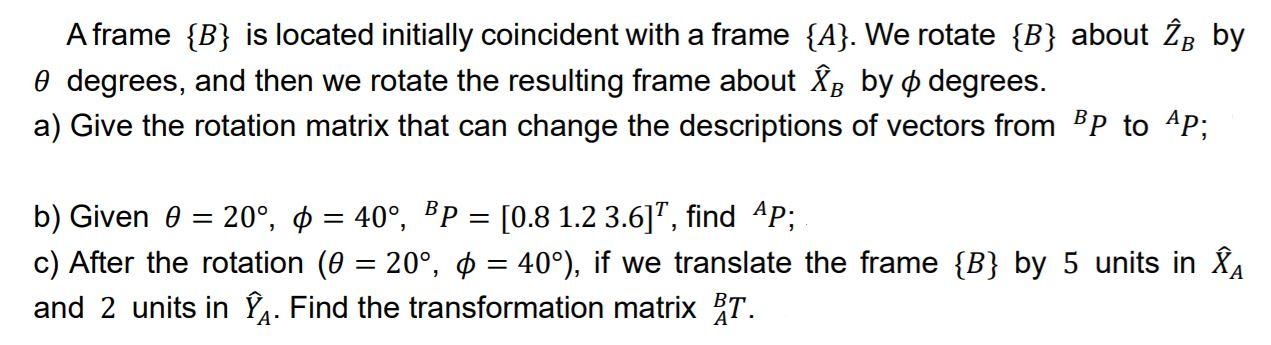 Solved A Frame {B} Is Located Initially Coincident With A | Chegg.com