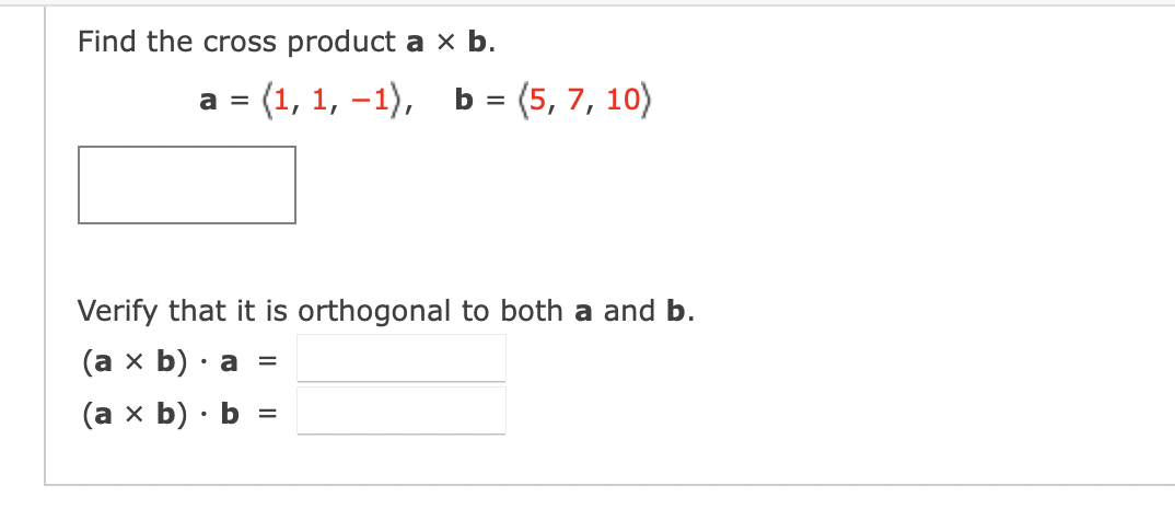 Solved Find The Cross Product A×b. A= 1,1,−1 ,b= 5,7,10 | Chegg.com