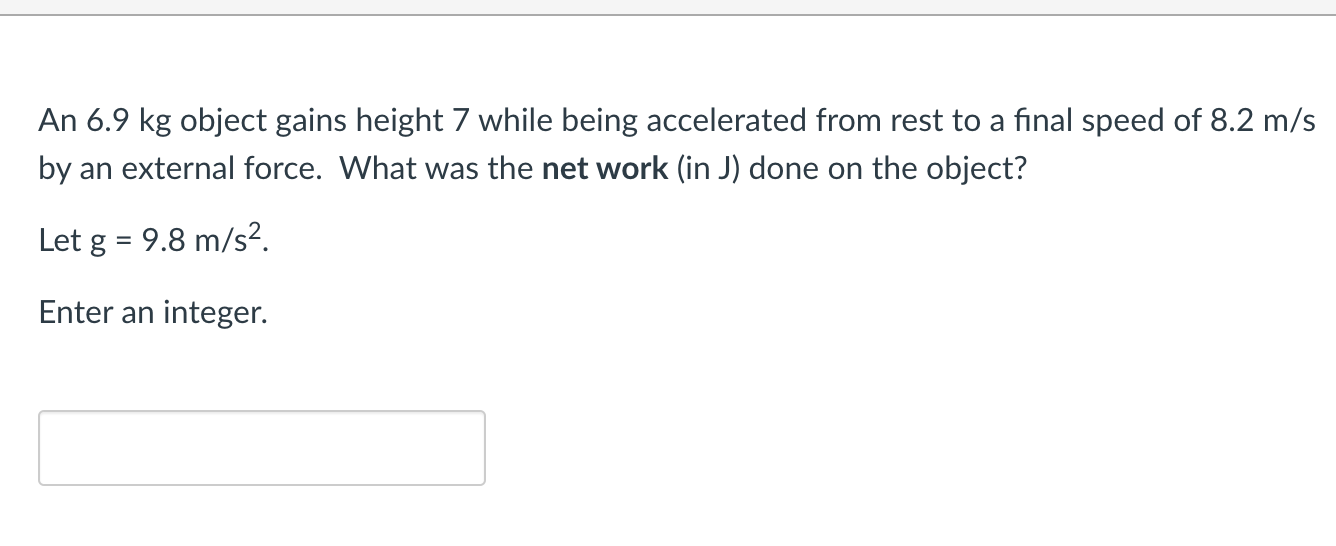 Solved An 6.9 kg object gains height 7 while being | Chegg.com