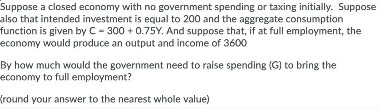 Solved Suppose a closed economy with no government spending | Chegg.com