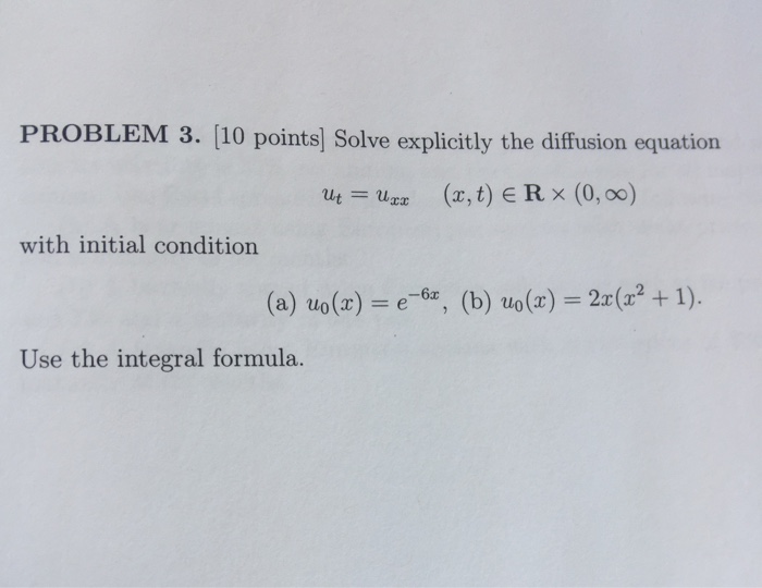 Solved PROBLEM 3. [10 points] Solve explicitly the diffusion | Chegg.com