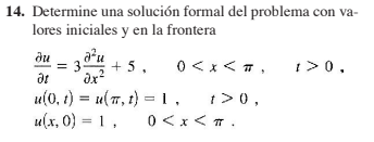 14. Determine una solución formal del problema con va- lores iniciales y en la frontera au au = 3 0<x<+, 1>0, at (0, 1) = u(T