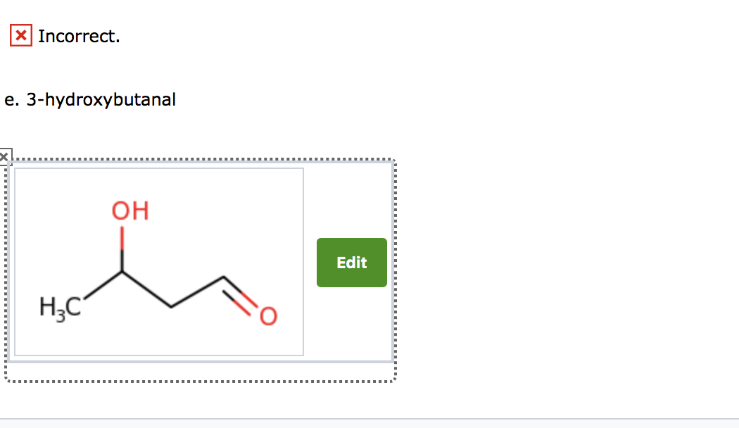 Solved X Incorrect. E. 3-hydroxybutanal ОН Edit H,c 