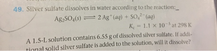 Solved 49. Silver sulfate dissolves in water according to | Chegg.com