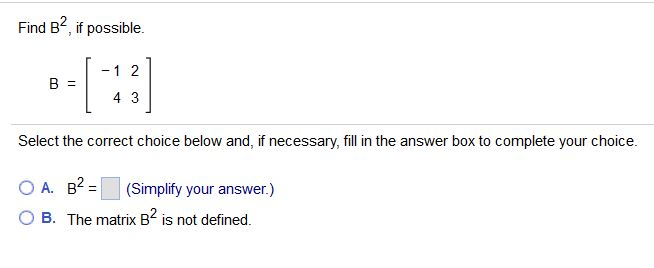 Solved Find B, If Possible. 4 3 Select The Correct Choice | Chegg.com