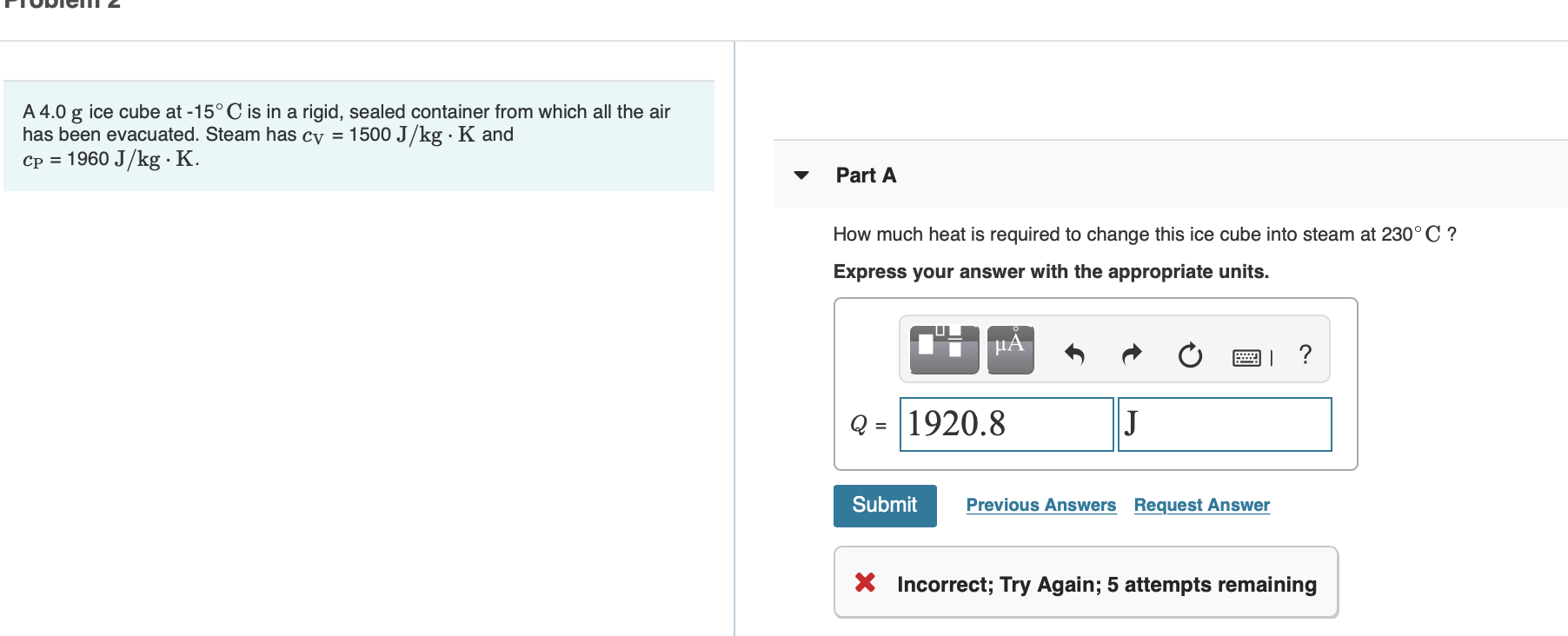 Solved A 4 0 G Ice Cube At 15 C Is In A Rigid Sealed Co Chegg Com