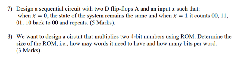 Solved 7) Design a sequential circuit with two D flip-flops | Chegg.com