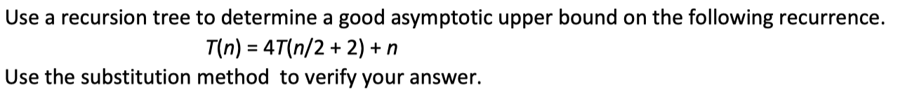 Solved Use a recursion tree to determine a good asymptotic | Chegg.com