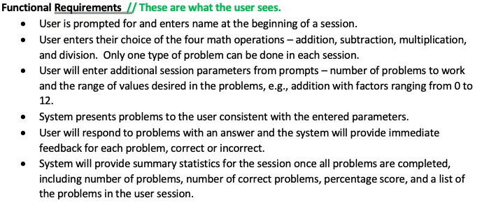 Functional Requirements // These are what the user sees.
- User is prompted for and enters name at the beginning of a session