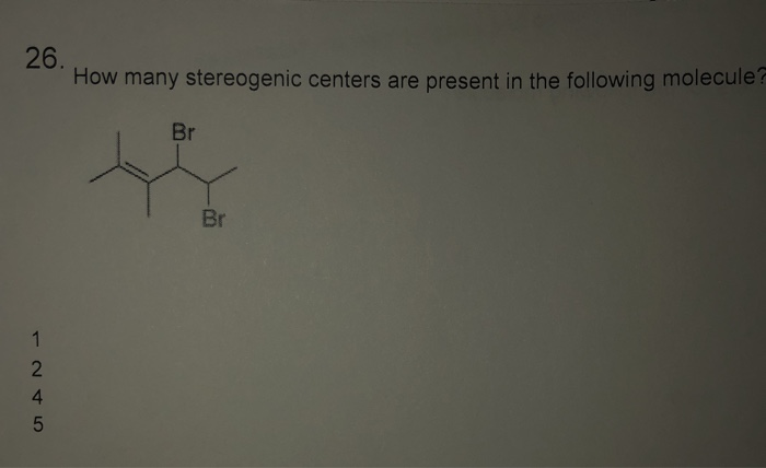 Solved 26. How many stereogenic centers are present in the | Chegg.com
