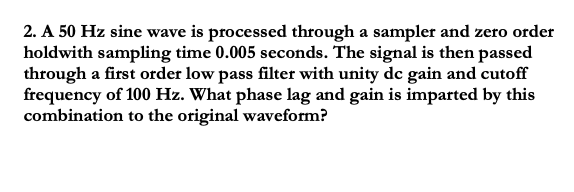 Solved 2. A 50 Hz sine wave is processed through a sampler | Chegg.com