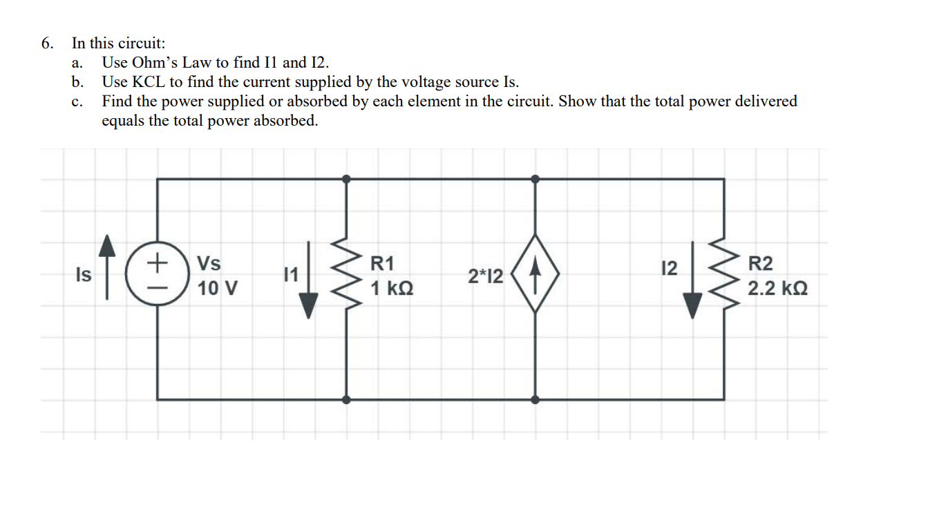 Solved 6. In this circuit: a. Use Ohm’s Law to find I1 and | Chegg.com