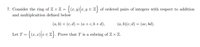 Solved 7. Consider the ring of Zx Z = {(1,9|, y € Z} of | Chegg.com