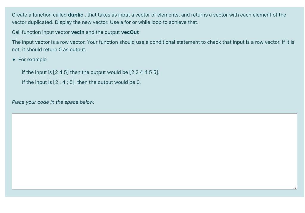 Solved Create a function called duplic , that takes as input | Chegg.com