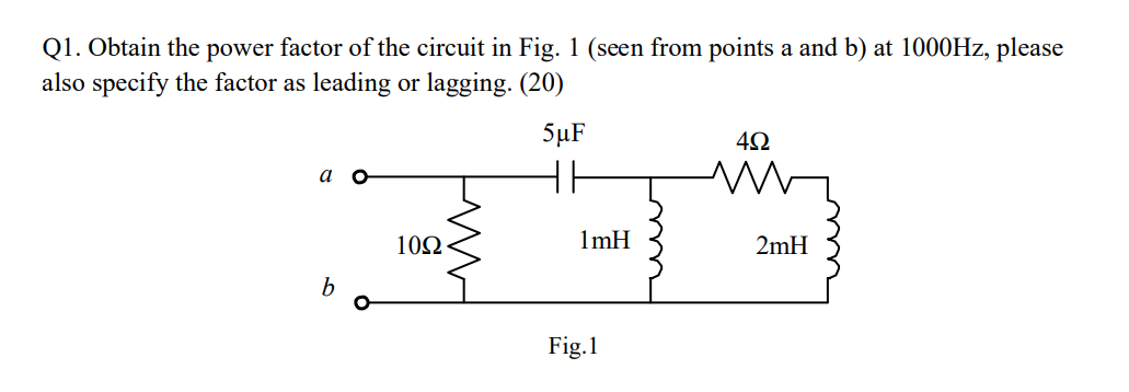 Solved Q1. Obtain the power factor of the circuit in Fig. 1 | Chegg.com