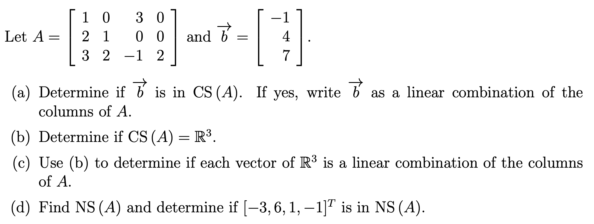 Solved Let A=⎣⎡12301230−1002⎦⎤ and b=⎣⎡−147⎦⎤ (a) Determine | Chegg.com