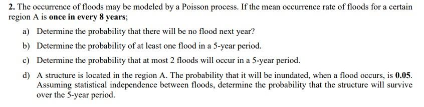 Solved 2. The occurrence of floods may be modeled by a | Chegg.com