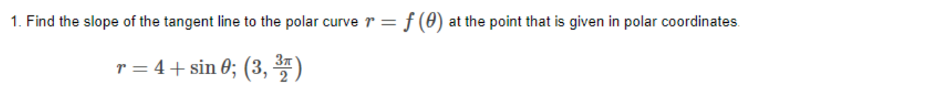 Solved 1. Find the slope of the tangent line to the polar | Chegg.com