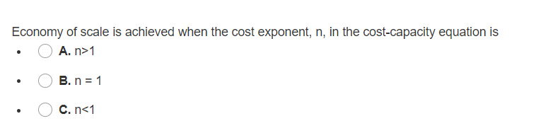 Solved Economy of scale is achieved when the cost exponent, | Chegg.com