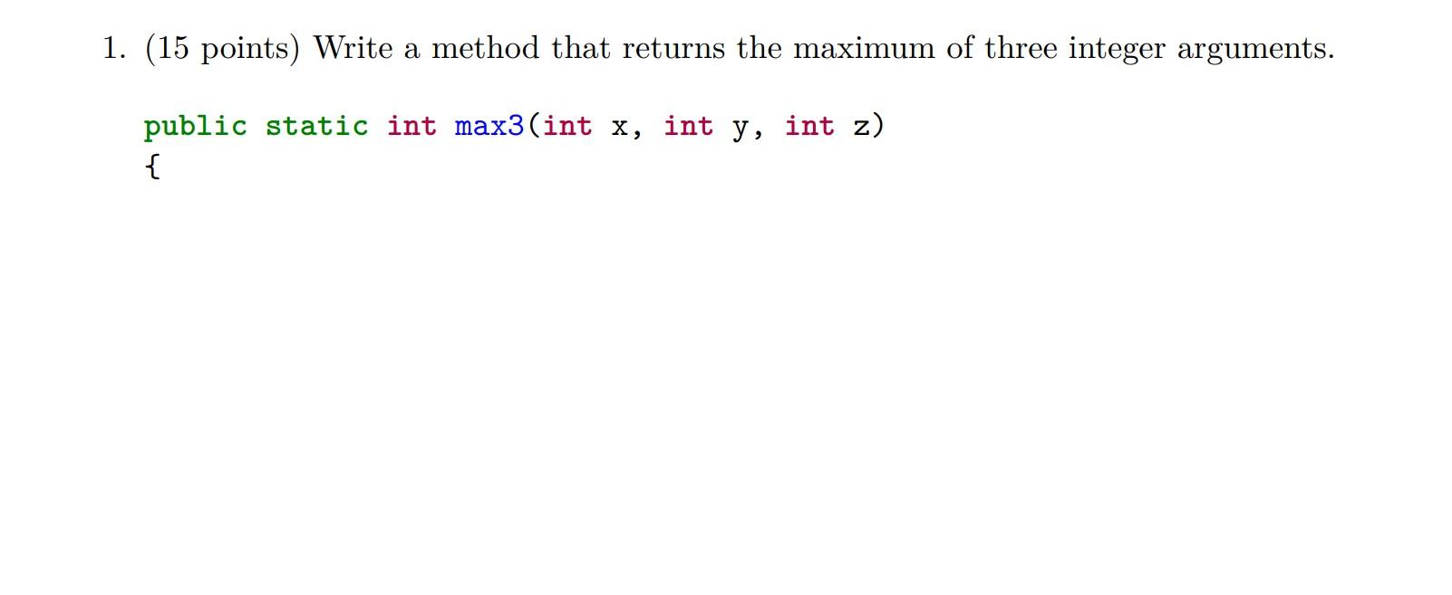 Solved 1. (15 points) Write a method that returns the | Chegg.com