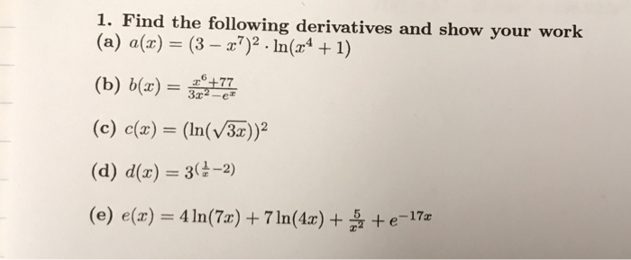 Solved Find the following derivatives and show your work | Chegg.com