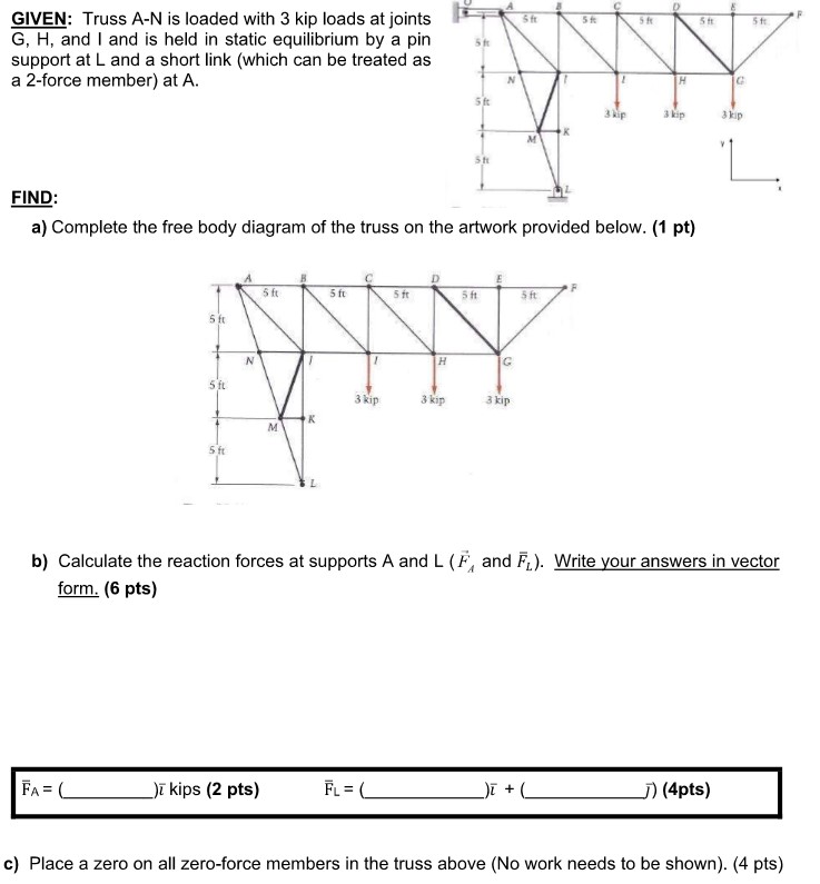 Solved GIVEN: Truss A-N is loaded with 3 kip loads at joints | Chegg.com