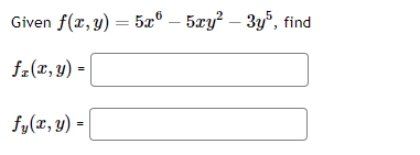 Given \( f(x, y)=5 x^{6}-5 x y^{2}-3 y^{5} \), \[ f_{x}(x, y)= \] \[ f_{y}(x, y)= \]