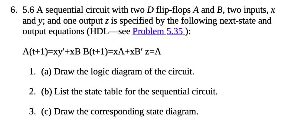 Solved 5.6 A Sequential Circuit With Two D Flip-flops A And | Chegg.com