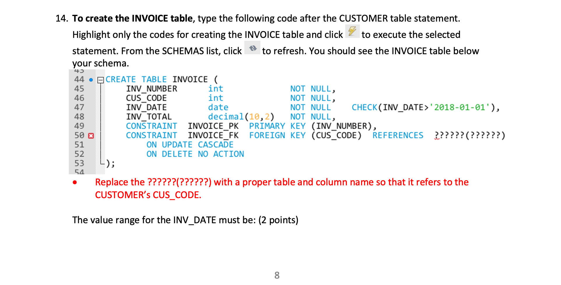Solved 14. To create the INVOICE table, type the following | Chegg.com