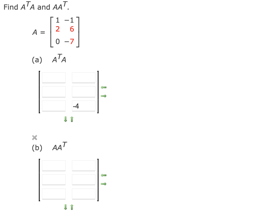 Solved Find ATA and AAT. 1 -1 2 6 A --- 0 -7 (a) ATA 11 -4 x | Chegg.com