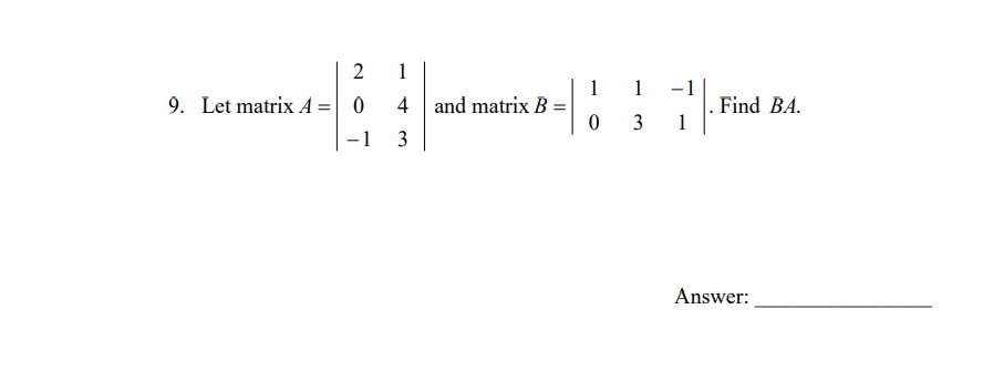 Solved 9. Let Matrix A= 2 0 - 1 1 4 And Matrix B 3 1 1 -1 03 | Chegg.com