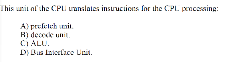 Solved This unit of the CPU translates instructions for the | Chegg.com