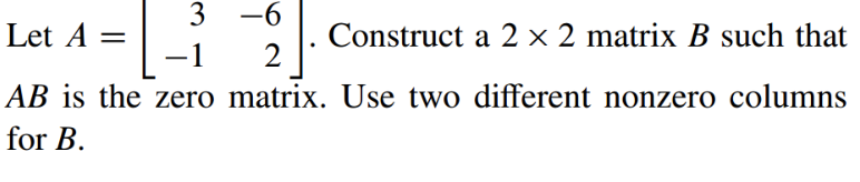 Solved Let A=[3-6-12]. ﻿Construct A 2×2 ﻿matrix B ﻿such | Chegg.com