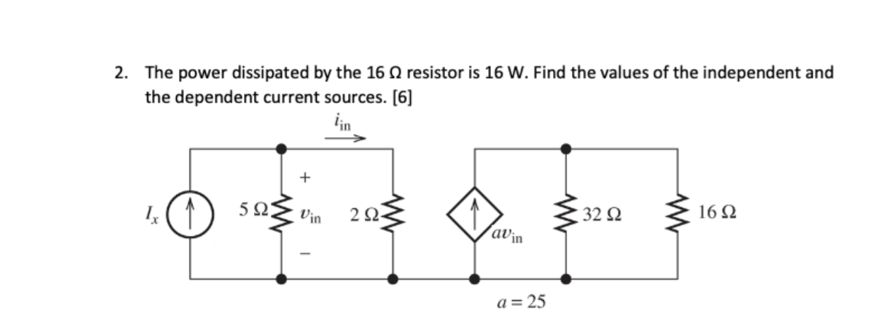 Solved 2. The Power Dissipated By The 16 A Resistor Is 16 W. 