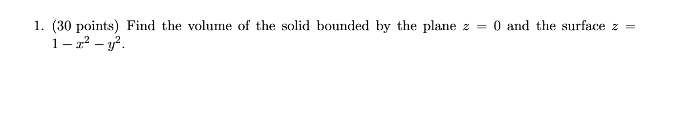 Solved 1. (30 Points) Find The Volume Of The Solid Bounded | Chegg.com