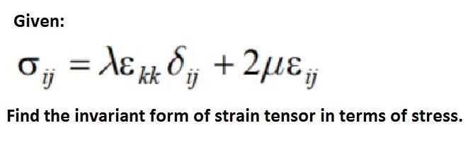 Solved Given: 0;; = lɛ = λεμε δ, + 2με, ij kkj Find the | Chegg.com