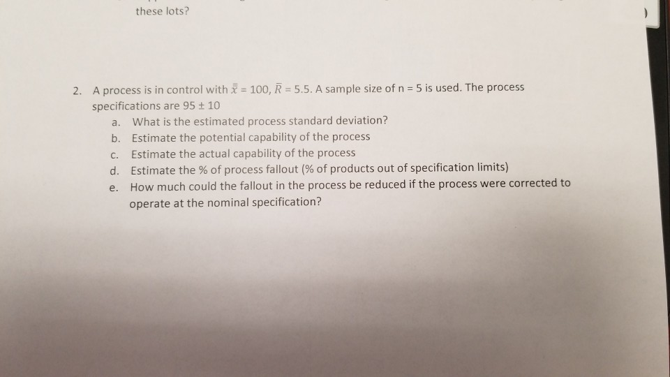 Solved these lots? A process is in control with x = 100, R = | Chegg.com