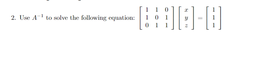 Solved ⎣⎡110101011⎦⎤⎣⎡xyz⎦⎤=⎣⎡111⎦⎤ | Chegg.com