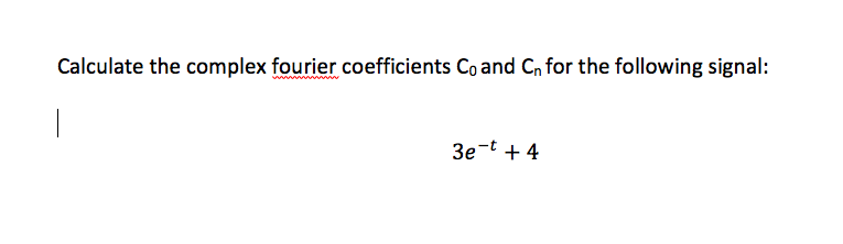 Solved Calculate the complex fourier coefficients Co and Cn | Chegg.com